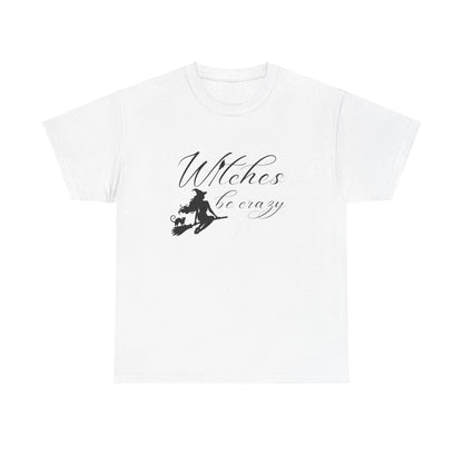 Witches Be Crazy T-Shirt